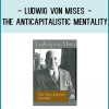 Ludwig von Mises - The Anticapitalistic Mentality