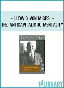 Ludwig von Mises - The Anticapitalistic Mentality
