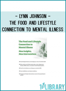 Lynn Johnson - The Food and Lifestyle Connection to Mental Illness