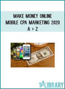 Make Money Online - Mobile CPA Marketing 2020 A > Z
