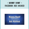 Manny Hanif - Facebook Ads Hacked