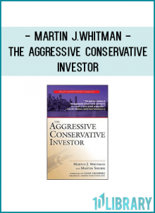 Martin J.Whitman - The Aggressive Conservative Investor