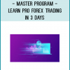 Master Program - Learn Pro Forex Trading in 3 Days