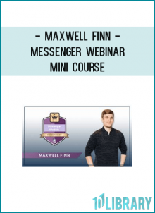Maxwell Finn - Messenger Webinar Mini Course