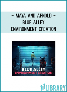 Maya and Arnold - Blue Alley - Environment Creation