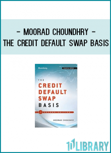 Moorad Choundhry - The Credit Default Swap Basis
