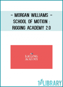 Morgan Williams - School of Motion : Rigging Academy 2.0
