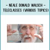 Neale Donald Walsch - Teleclasses (Various topics)