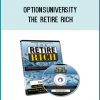 In our special Retire Rich classes, we’ll show you little-known techniques used by options trading pros