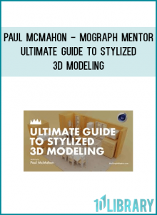 PAul MCMahon - Mograph Mentor - Ultimate Guide To Stylized 3d Modeling