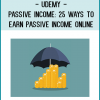 Earn passive income through 25 proven strategies & gain power over your time and location