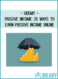 Earn passive income through 25 proven strategies & gain power over your time and location