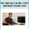 Paul Singh Bulls on Wall Street Mentorship Sessions (2018)