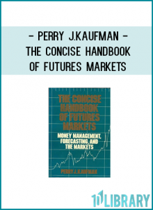 Perry J.Kaufman - The Concise HandBook of Futures Markets