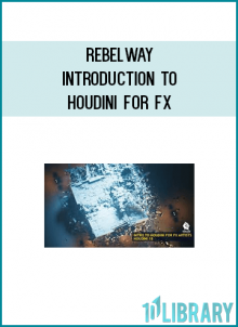 RebelWay - INTRODUCTION TO HOUDINI FOR FX