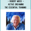 An Unprecedented Opportunity to Join the Active Dreaming: The Essential Training Virtual Training