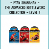 Ryan Shanahan - The Advanced KettleWorX Collection - Level 2