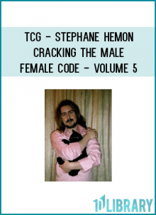 TCG - Stephane Hemon - Cracking The Male - Female Code - Volume 5