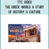 TTC Video - The Greek World A Study of History & Culture