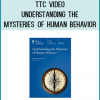 TTC Video - Understanding the Mysteries of Human Behavior