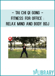 Tai Chi Qi Gong - Fitness For Office : Relax Mind And Body BDJ