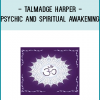 Talmadge Harper - Psychic And Spiritual Awakening