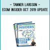 Tanner Larsson - Ecom Insider Oct 2019 Update