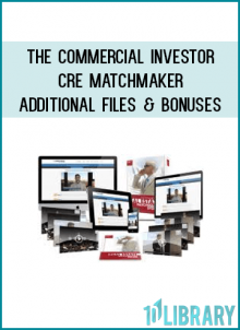 The Commercial Investor – CRE Matchmaker – Additional Files & Bonuses