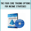 The Four Core Trading Options for Income Strategies