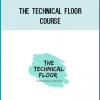 The Technical Floor - Course