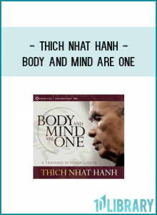 Thich Nhat Hanh - BODY AND MIND ARE ONE