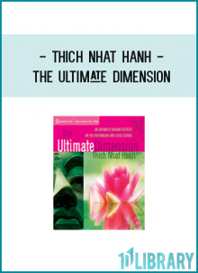 Thich Nhat Hanh - THE ULTIMATE DIMENSION