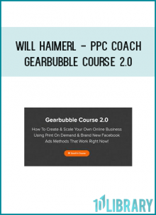 Will Haimerl - PPC Coach - Gearbubble Course 2.0