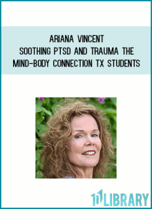 Ariana Vincent – Soothing PTSD and Trauma – The Mind-Body Connection TX Students at Midlibrary.net