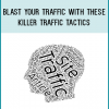 a website of any kind, you need this one essential ingredient: it’s called traffic.