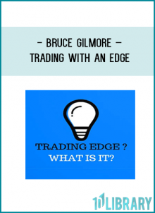 Bruce Gilmore – Trading With an Edge