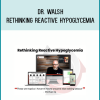 Dr. Walsh – Rethinking Reactive Hypoglycemia at Midlibrary.net