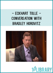 Eckhart Tolle - Conversation with Bradley Horovitz