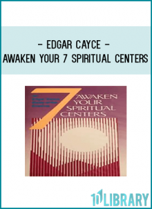 Edgar Cayce - Awaken Your 7 Spiritual Centers