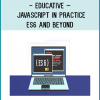 Educative – JavaScript In PracticeES6 And Beyond