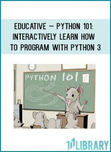 Educative – Python 101 Interactively learn how to program with Python 3