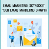 Email Marketing Skyrocket Your Email Marketing Growth