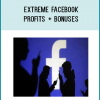Extreme Facebook Profits + Bonuses