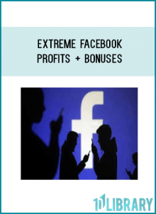 Extreme Facebook Profits + Bonuses