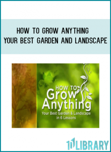 How to Grow Anything – Your Best Garden and Landscape
