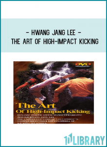 Hwang Jang Lee - The Art of High-impact Kicking