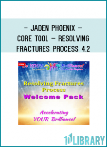 Jaden Phoenix – CORE TOOL – Resolving Fractures Process 4.2