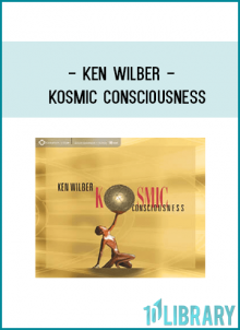Ken Wilber - KOSMIC CONSCIOUSNESS