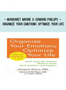 Margaret Moore & Edward Phillips - Organize Your Emotions Optimize Your Life Decode Your Emotional DNA-and Thrive