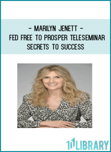 Marilyn Jenett - Fed Free to Prosper Teleseminar – Secrets to Success